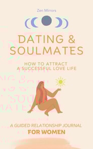Dating & Soulmates, How To Attract A Successful Love Life, A Guided Relationship Journal For Women