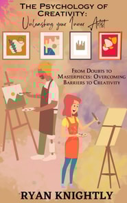 Psychology of Creativity: Unleashing Your Inner Artist