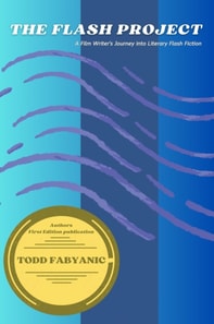 Flash Project: A Film Writer's Journey Into Literary Flash Fiction