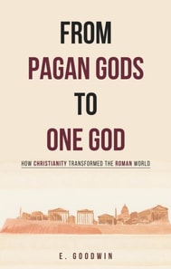 From Pagan Gods to One God: How Christianity Transformed the Roman World