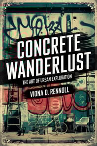 Concrete Wanderlust: The Art of Urban Exploration