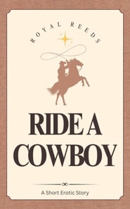 Ride A Cowboy: A Short Erotic Story