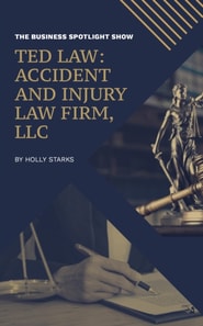 Business Spotlight Show Presents: TED Law: Accident and Injury Law Firm, LLC
