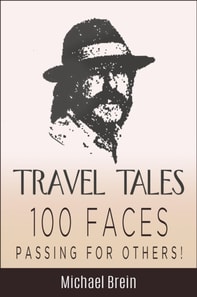 Travel Tales: 100 Faces - Passing for Others!