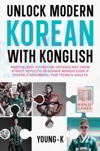 Unlock Modern Korean with Konglish: Master 300+ K-Fashion Vocabulary from Street Style to Designer Words Even if You're a Beginner, for Teens & Adults