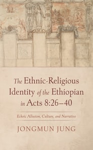 Ethnic-Religious Identity of the Ethiopian in Acts 8:26-40