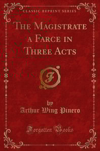 Magistrate a Farce in Three Acts