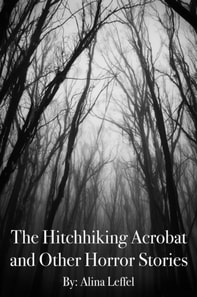 Hitchhiking Acrobat and Other Horror Stories