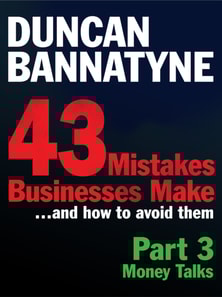 Part 3: Money Talks - 43 Mistakes Businesses Make (Ebook)