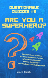 Are You a Superhero? 5 Funny Quizzes Including: Are You a Superhero (Part Two) Is Your House Haunted? Are You Going Crazy? Have You Been Abducted by Aliens?