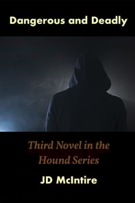Dangerous and Deadly (A Hound Series Novel - Book 3)