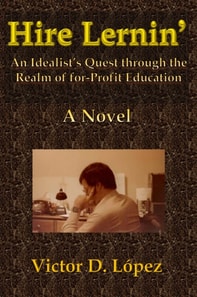 Hire Lernin': An Idealist's Quest Through the Realm of for-Profit Education