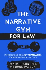 Narrative Gym for Law: Introducing the ABT Framework for Persuasive Advocacy