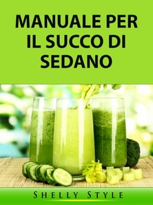 Manuale per il Succo di Sedano