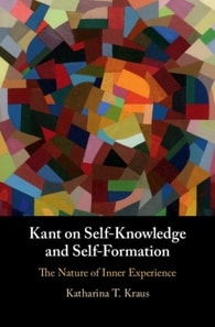 Kant on Self-Knowledge and Self-Formation