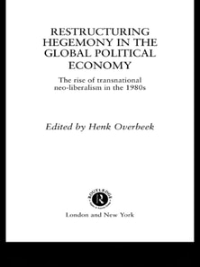 Restructuring Hegemony in the Global Political Economy