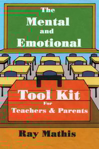 Mental and Emotional Tool Kit for Teachers and Parents