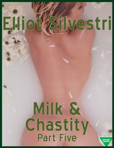 Milk & Chastity (Part Five)
