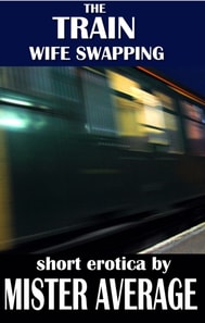 Train: Wife Swapping