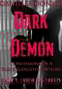 Dark Demon: Confessions Of A Black Gangster's Whore - Part 3: Bride To Breed