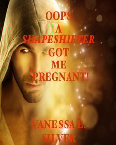 Oops A Shapeshifter Got Me Pregnant!