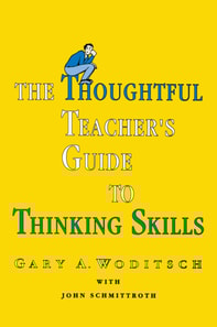 Thoughtful Teacher's Guide To Thinking Skills