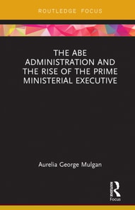 Abe Administration and the Rise of the Prime Ministerial Executive