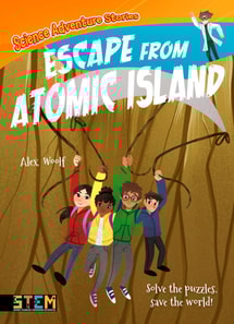 Science Adventure Stories: Escape from Atomic Island