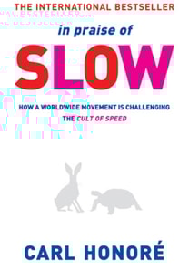 In Praise of Slow