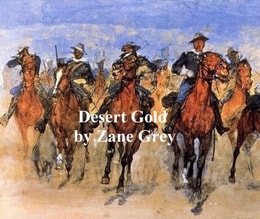 Desert Gold, A Romance of the Border