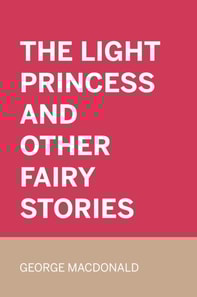 Light Princess and Other Fairy Stories