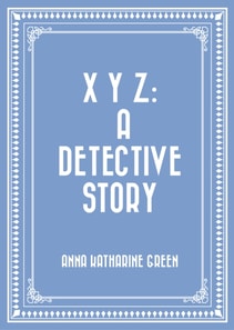 X Y Z: A Detective Story