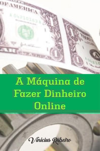 A Máquina de Fazer Dinheiro On line
