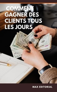 Comment gagner des clients tous les jours 