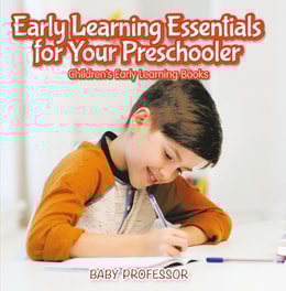 Early Learning Essentials for Your Preschooler - Children's Early Learning Books