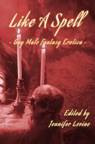 Like a Spell 2: Gay Male Fantasy Erotica