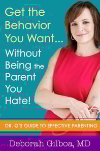 Get the Behavior You Want... Without Being the Parent You Hate!