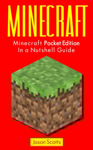Minecraft: Minecraft Pocket Edition In a Nutshell Guide