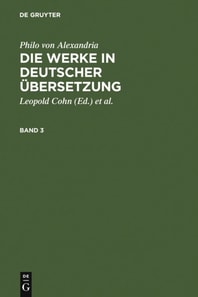 Philo von Alexandria: Die Werke in deutscher Übersetzung. Band 3