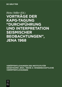 Vortrage der KAPG-Tagung  Durchfuhrung und Interpretation seismischer Beobachtungen&quote;, Jena 1968