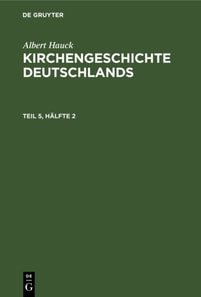 Albert Hauck: Kirchengeschichte Deutschlands. Teil 5, Halfte 2
