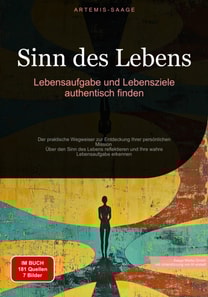 Sinn des Lebens: Lebensaufgabe und Lebensziele authentisch finden