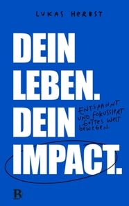 Dein Leben. Dein Impact.