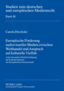 Europaeische Foerderung audiovisueller Medien zwischen Welthandel und Anspruch auf kulturelle Vielfalt