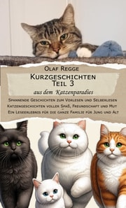 Kurzgeschichten Teil 3 aus dem Katzenparadies - Spannende Geschichten zum Vorlesen und Selberlesen