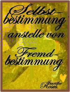 Selbstbestimmung anstelle von Fremdbestimmung