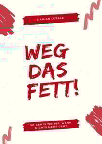 Weg das Fett!