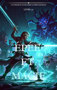 Epee et Magie:Un Epique Fantaisie LitRPG Roman (Volume 20)