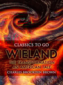 Wieland; Or, The Transformation: An American Tale