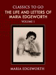 Life and Letters of Maria Edgeworth Volume 1